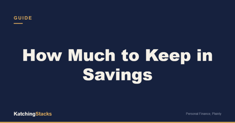 How Much to Keep in Savings